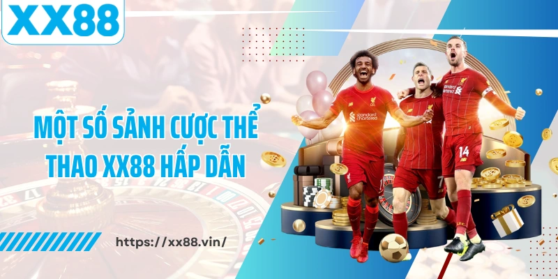 Một số sảnh cược thể thao XX88 hấp dẫn